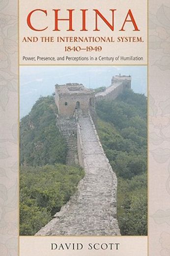 china and the international system, 1840-1949,power, presence, and perceptions in a century of humiliation