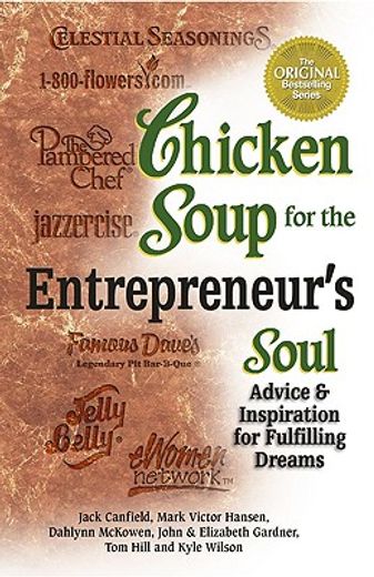 chicken soup for the entrepreneur´s soul,advice and inspiration on fulfilling your dreams