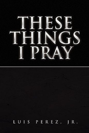 these things i pray