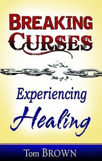 breaking curses, experiencing healing (en Inglés)