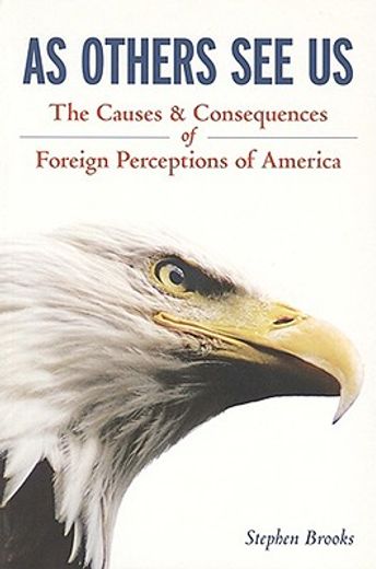 as others see us,the causes and consequences of foreign perceptions of america