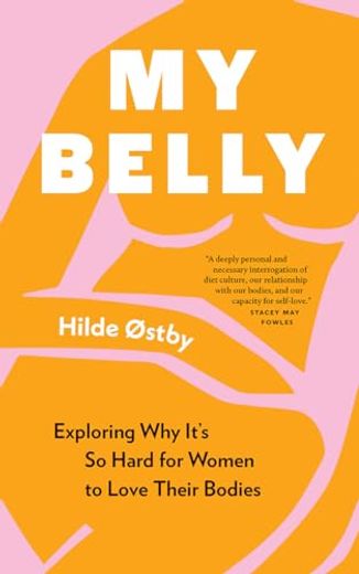 My Belly: Exploring why It’S so Hard for Women to Love Their Bodies (in English)