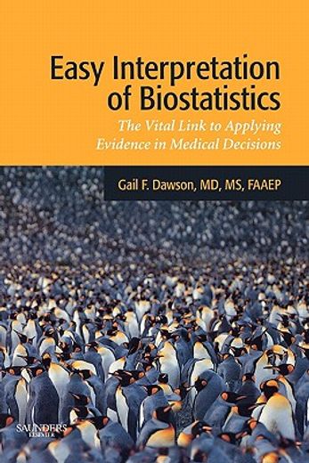 easy interpretation of biostatistics,the vital link to applying evidence in medical decisions