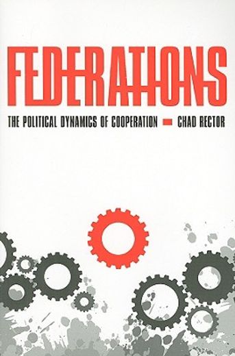 federations,the political dynamics of cooperation