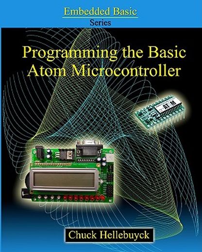 programming the basic atom microcontroller,a beginner`s guide to the world of digital embedded electronic microcontrollers
