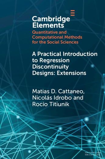 A Practical Introduction to Regression Discontinuity Designs: Extensions (Elements in Quantitative and Computational Methods for the Social Sciences) (en Inglés)
