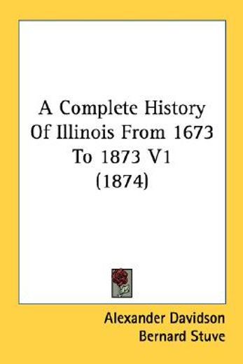 a complete history of illinois from 1673 to 1873 v1 (1874)