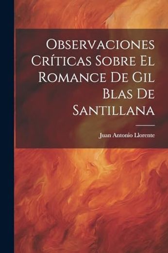 Observaciones Críticas Sobre el Romance de gil Blas de Santillana (in Spanish)