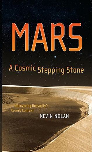 mars,a cosmic stepping stone: uncovering humanity´s cosmic context
