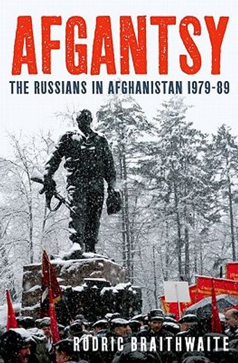 afgantsy,the russians in afghanistan, 1979-1989