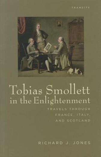 Tobias Smollett in the Enlightenment: Travels Through France, Italy, and Scotland (in English)
