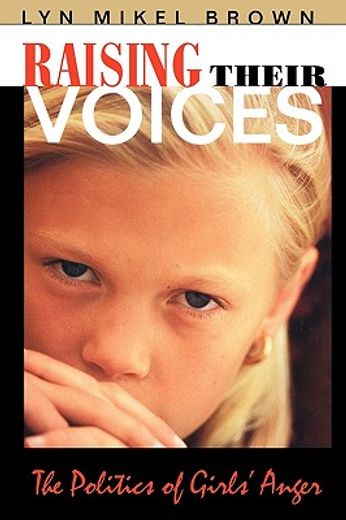 raising their voices,the politics of girls´ anger