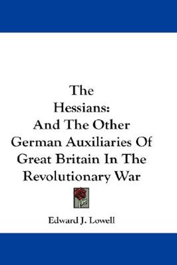 the hessians,and the other german auxiliaries of great britain in the revolutionary war