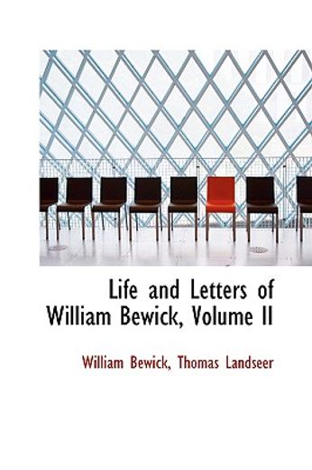 life and letters of william bewick, volume ii