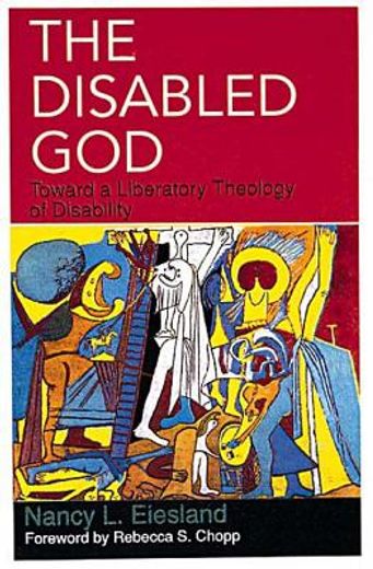 the disabled god,toward a liberatory theology of disability (in English)