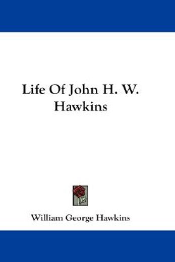 life of john h. w. hawkins