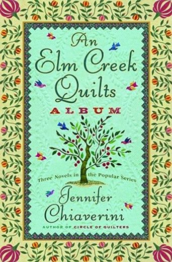 an elm creek quilts album,three novels in the popular series