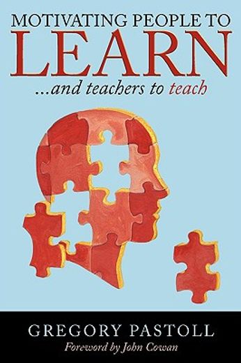 motivating people to learn,and teachers to teach