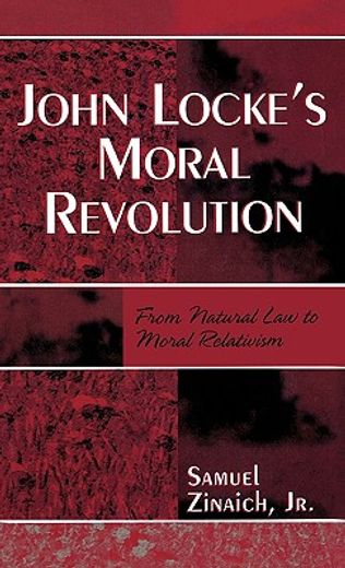 john locke`s moral revolution,from natural law to moral relativism