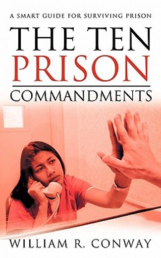 the ten prison commandments,a smart guide for surviving prison (en Inglés)