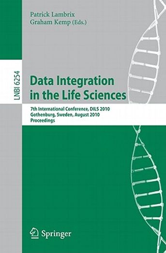 data integration in the life sciences,7th international conference, dils 2010, gothenburg, sweden, august 25-27, 2010, proceedings
