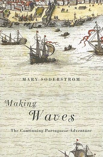 Making Waves: The Continuing Portuguese Adventure (en Inglés)