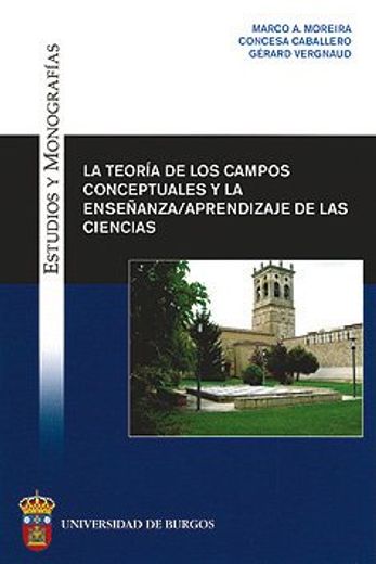 La teoría de los campos conceptuales y la enseñanza-aprendizaje de las ciencias (Estudios y Monografías) (in Spanish)