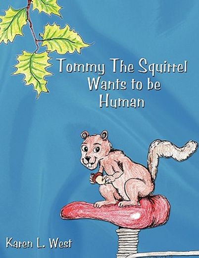 tommy the squirrel wants to be human