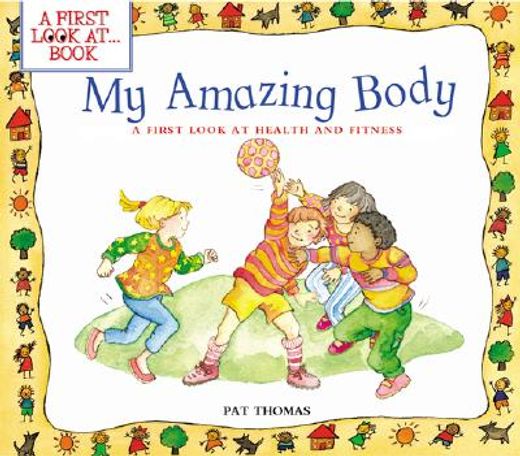 my amazing body,a first look at health and fitness
