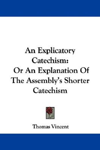 an explicatory catechism: or an explanat