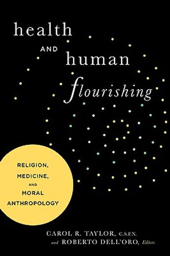 health and human flourishing,religion, medicine, and moral anthropology