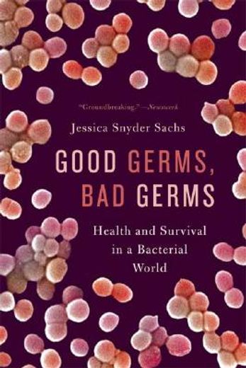 good germs, bad germs,health and survival in a bacterial world