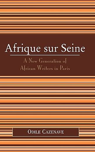 afrique sur seine,a new generation of african writers in paris