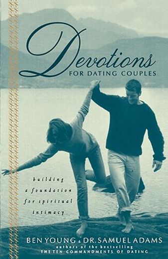 devotions for dating couples,building a foundation for spiritual intimacy (in English)