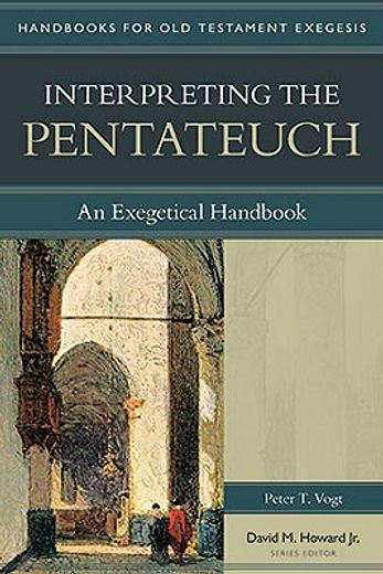 Interpreting the Pentateuch: An Exegetical Handbook (Handbooks for Old Testament Exegesis) (en Inglés)