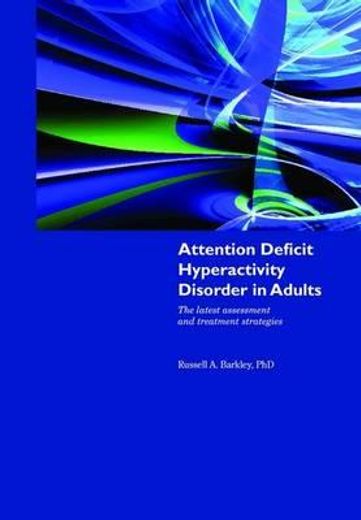attention deficit hyperactivity disorder in adults,the latest assessment and treatment strategies