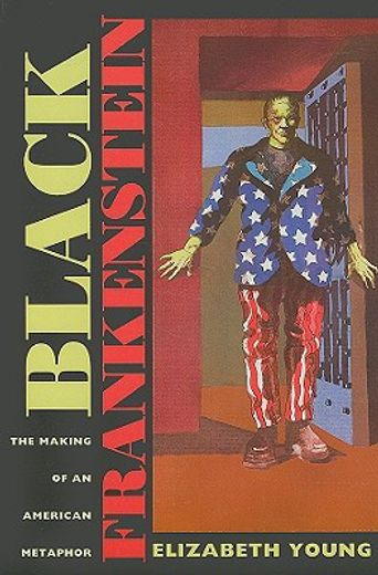 black frankenstein,the making of an american metaphor