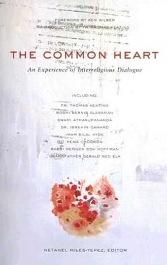 The Common Heart: An Experience of Interreligious Dialogue (en Inglés)