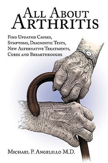 all about arthritis,find updated causes, symptoms, diagnostic tests, new alternative treatments, cures and breakthroughs