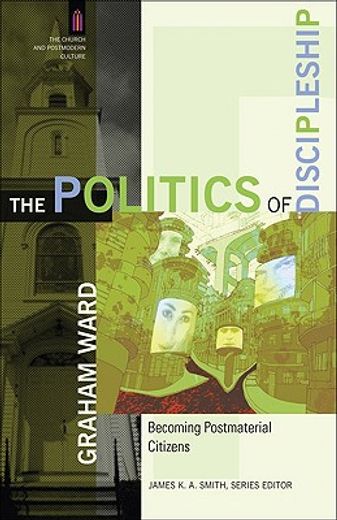 the politics of discipleship,becoming postmaterial citizens