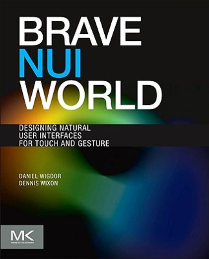 brave nui world,designing natural user interfaces for touch and gesture