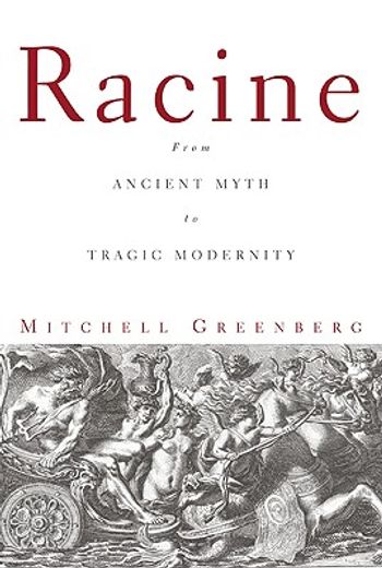 racine,from ancient myth to tragic modernity