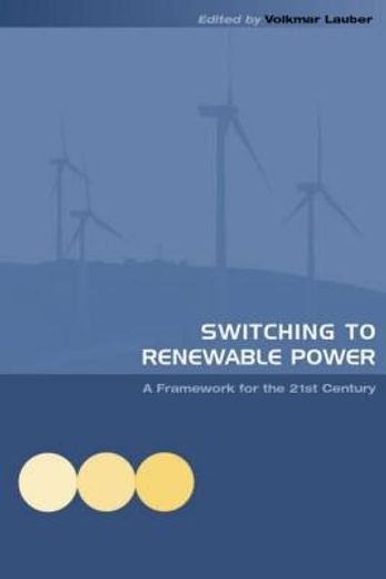 switching to renewable power,a framework for the 21st century