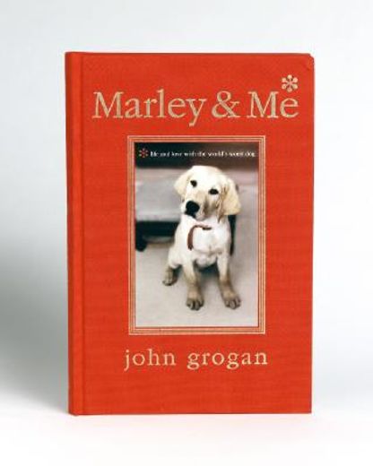 marley & me,life and love with the world´s worst dog