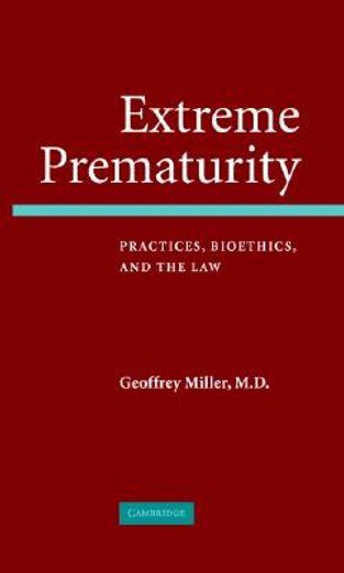 extreme prematurity,practices, bioethics and the law
