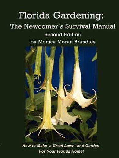 florida gardening,the newcomer´s survival manual, how to make a great lawn and garden for your florida home