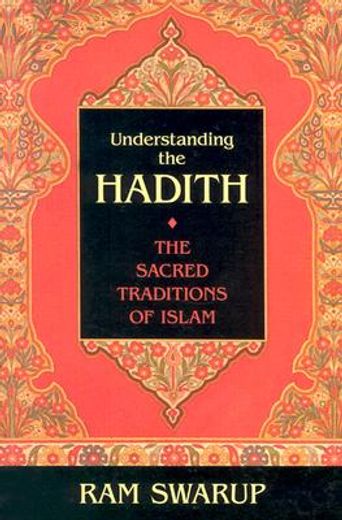 understanding the hadith,the sacred traditions of islam