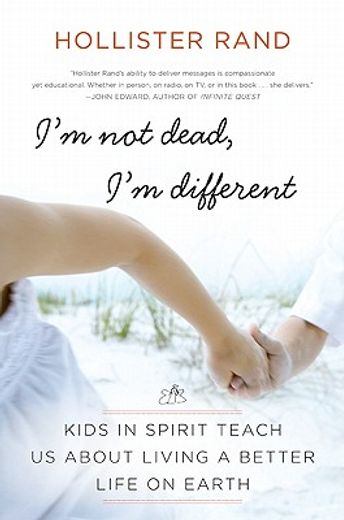 i`m not dead, i`m different,kids in spirit teach us about living a better life on earth