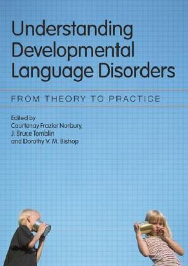 understanding developmental language disorders,from theory to practice