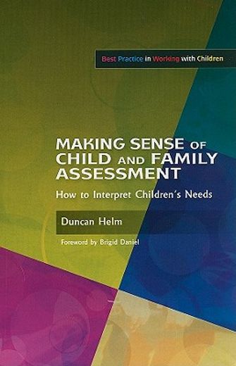 Making Sense of Child and Family Assessment: How to Interpret Children's Needs (en Inglés)